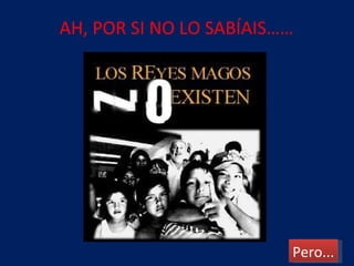 AH, POR SI NO LO SABÍAIS…… Pero... 