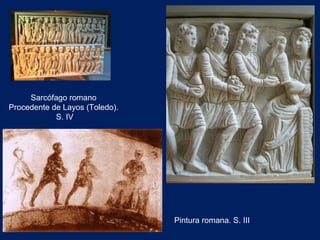 Sarcófago romano Procedente de Layos (Toledo). S. IV Pintura romana. S. III 