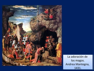 La adoración de  los magos. Andrea Mantegna,  1431. 