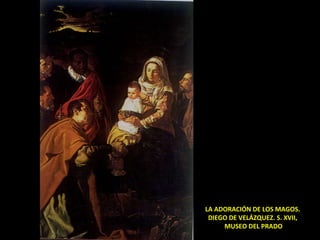 LA ADORACIÓN DE LOS MAGOS.  DIEGO DE VELÁZQUEZ. S. XVII,  MUSEO DEL PRADO 