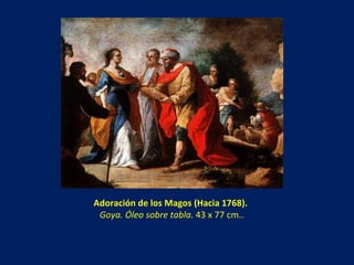 Adoración de los Magos (Hacia 1768).   Goya. Óleo sobre tabla.  43 x 77 cm.. 