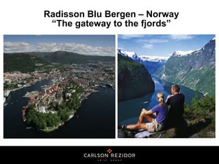 Radisson Blu Bergen – Norway
“The gateway to the fjords”

 