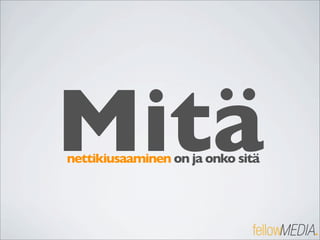 Mitä
nettikiusaaminen on ja onko sitä
 
