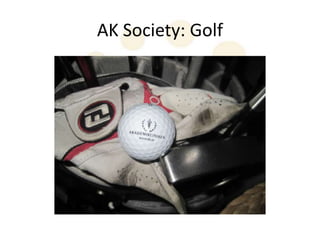 AK Society: Golf
 