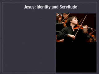 Jesus: Identity and Servitude
 