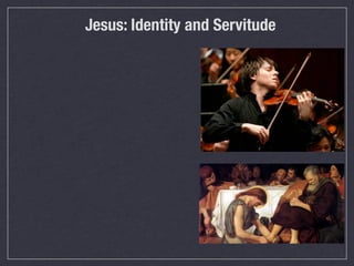 Jesus: Identity and Servitude
 