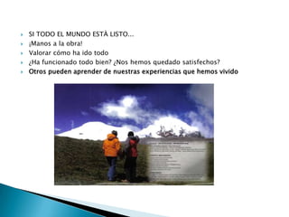 SI TODO EL MUNDO ESTÀ LISTO...¡Manos a la obra!Valorar cómo ha ido todo¿Ha funcionado todo bien? ¿Nos hemos quedado satisfechos?Otros pueden aprender de nuestras experiencias que hemos vivido