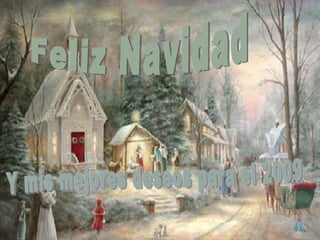 … Feliz Navidad Y mis mejores deseos para el 2009 J.G. 
