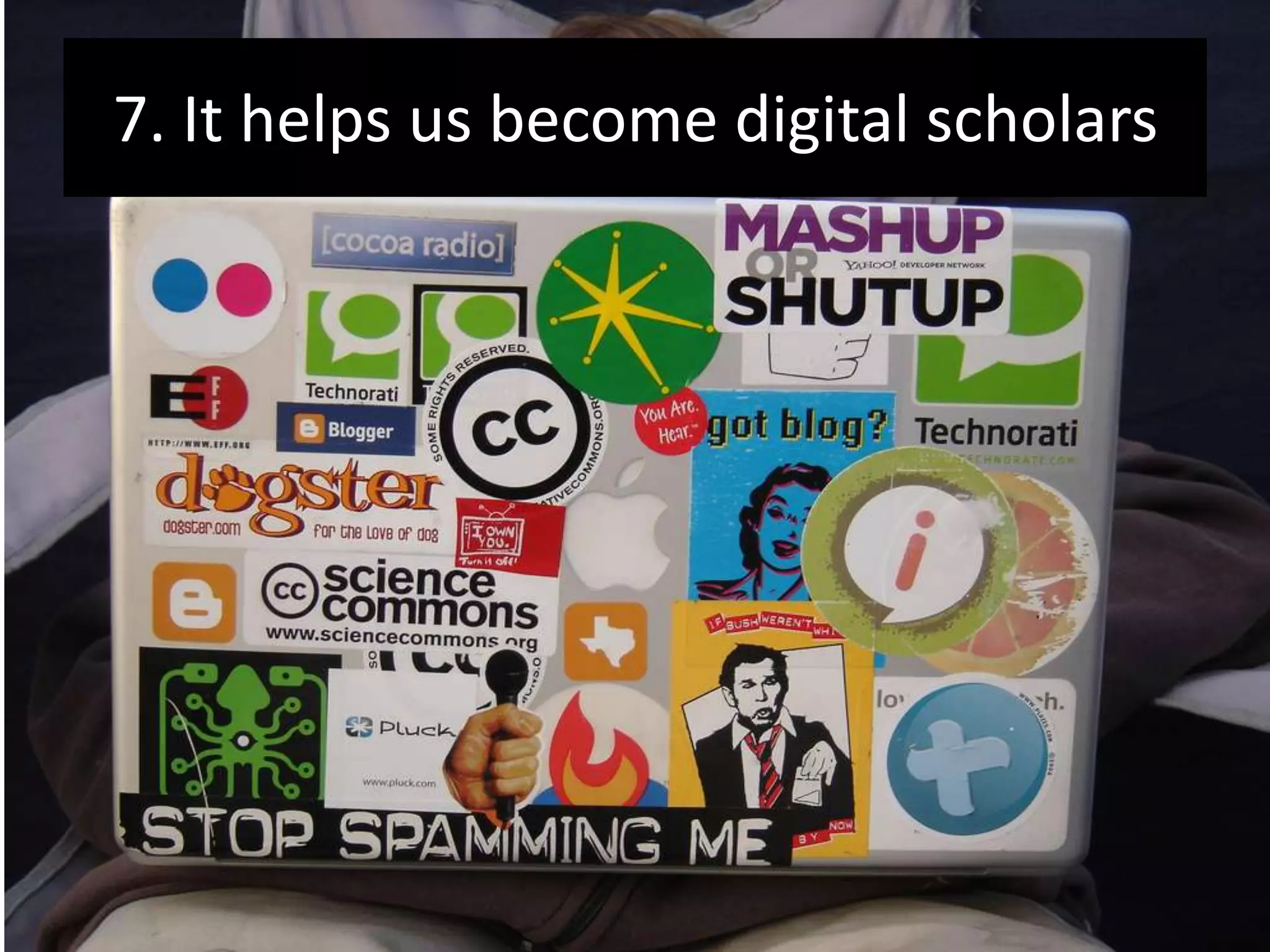 7. It helps us become digital scholars
