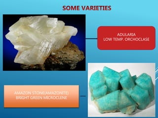 ADULARIA
LOW TEMP. ORCHOCLASE
AMAZON STONE(AMAZONITE)
BRIGHT GREEN MICROCLENE
 