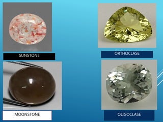 SUNSTONE
MOONSTONE
ORTHOCLASE
OLIGOCLASE
 