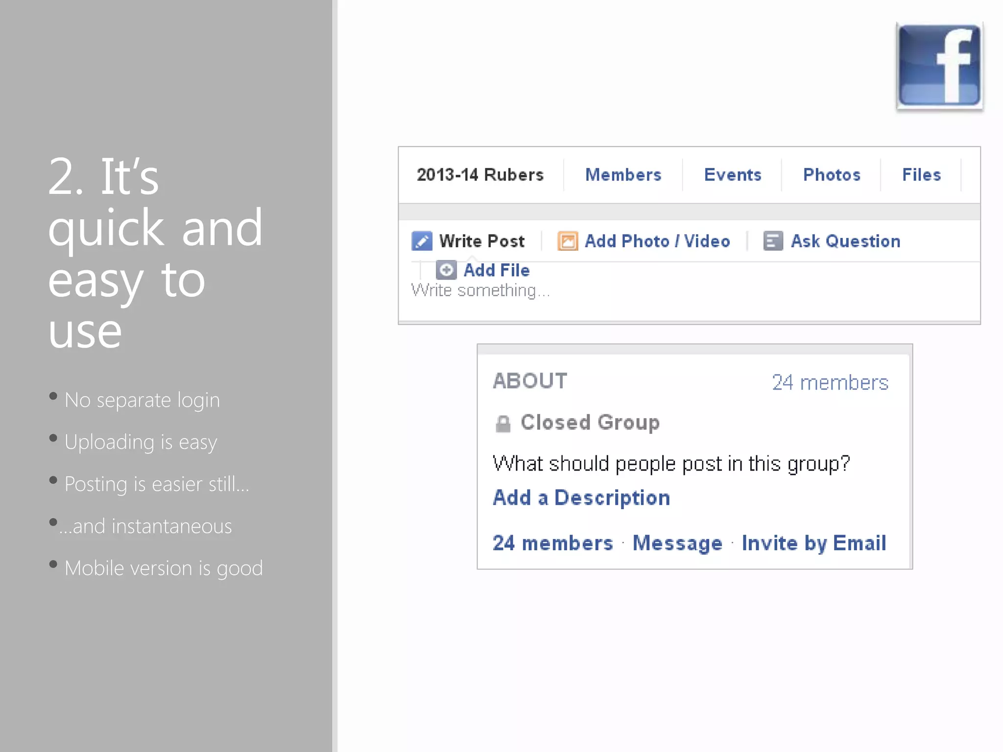 2. It’s
quick and
easy to
use
• No separate login
• Uploading is easy
• Posting is easier still…
•…and instantaneous
• Mobile version is good
 