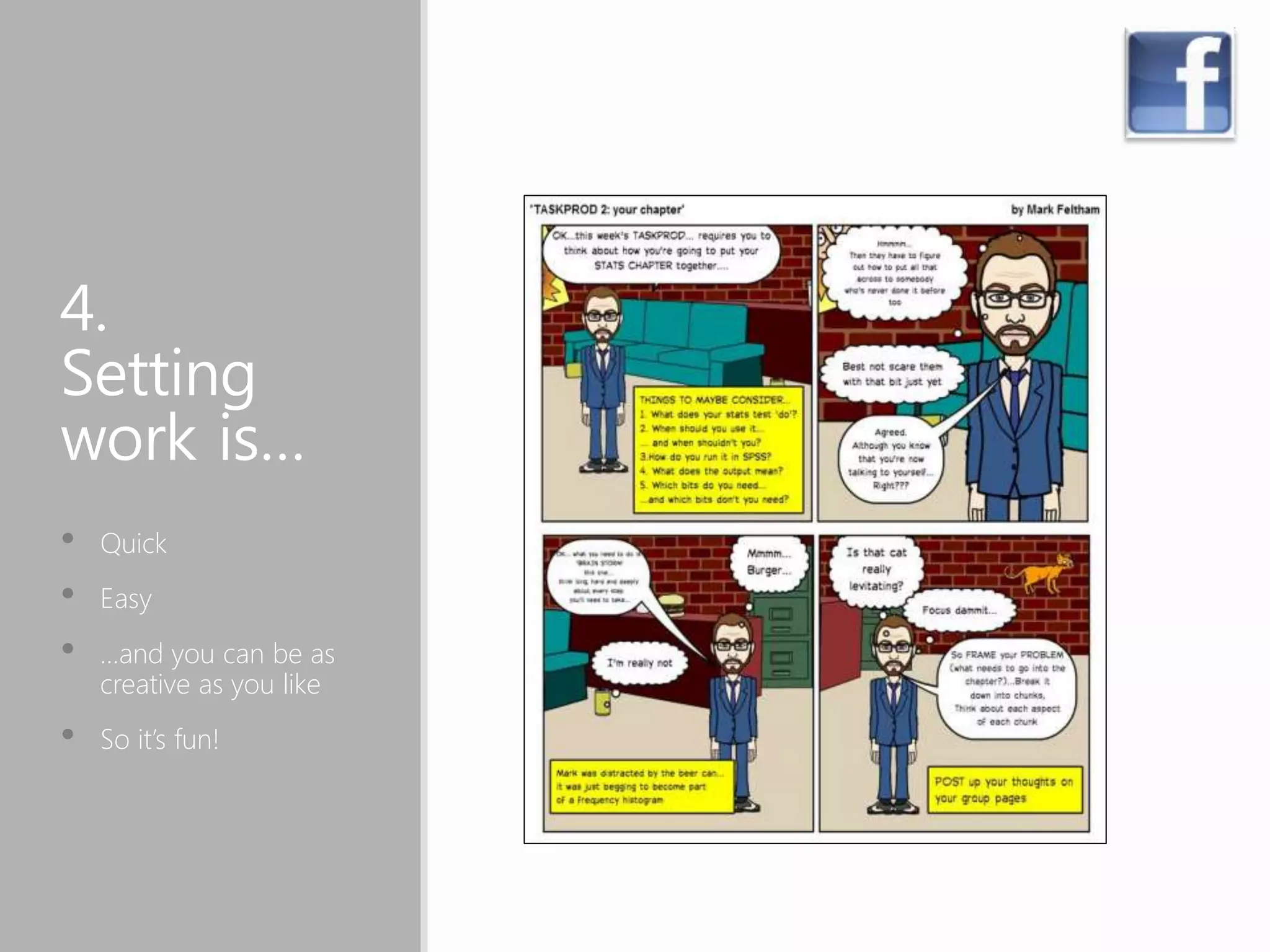 4.
Setting
work is…
• Quick
• Easy
• …and you can be as
creative as you like
• So it’s fun!
 