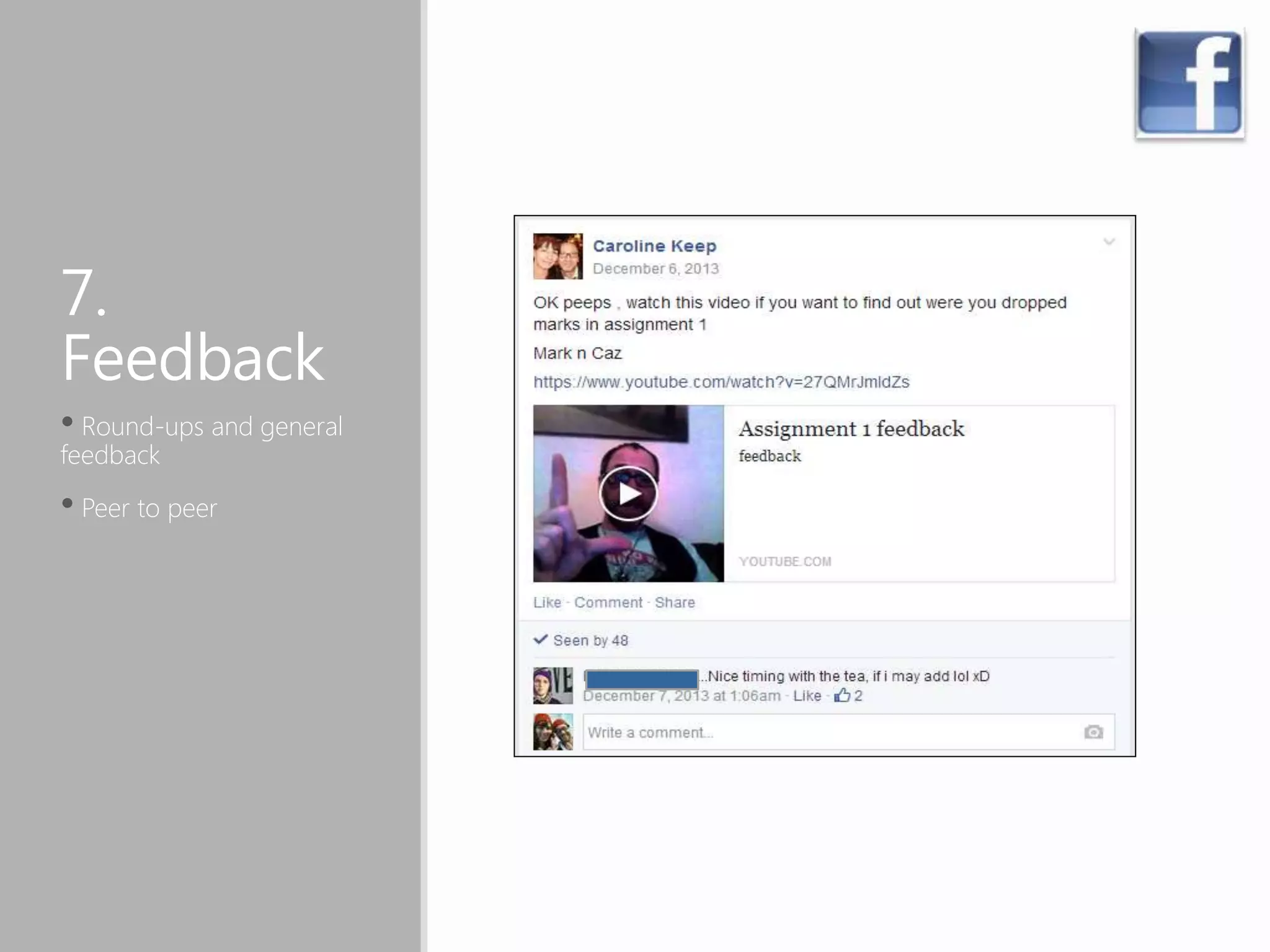7.
Feedback
• Round-ups and general
feedback
• Peer to peer
 