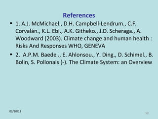 Role of climate change in epidemiology of infectious diseases