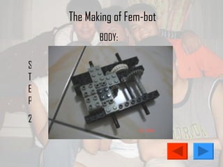 The Making of Fem-bot STEP 2 BODY: 