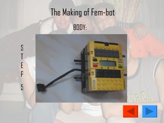 The Making of Fem-bot STEP 5 BODY: 