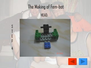 The Making of Fem-bot STEP 4 HEAD: 