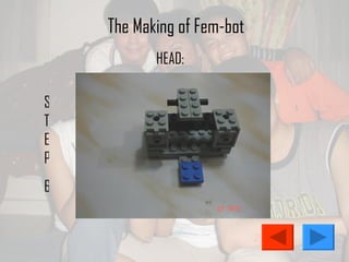 The Making of Fem-bot STEP 6 HEAD: 