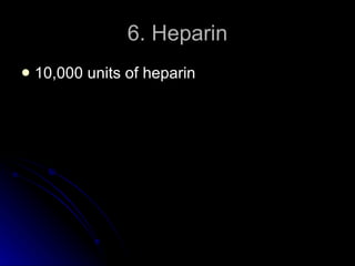 6. Heparin 10,000 units of heparin 