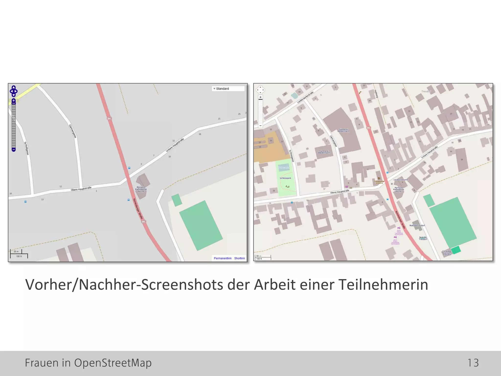 Frauen in OpenStreetMap 13
Vorher/Nachher-Screenshots der Arbeit einer Teilnehmerin
 