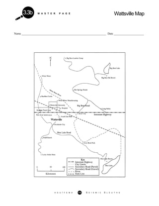 M A S T E R P A G E Wattsville Map3.3b
Name ___________________________________________________________ Date _____________________
A G U / F E M A 173 S E I S M I C S L E U T H S
 