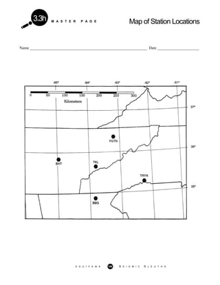 M A S T E R P A G E Map of Station Locations3.3h
Name ___________________________________________________________ Date _____________________
A G U / F E M A 189 S E I S M I C S L E U T H S
 