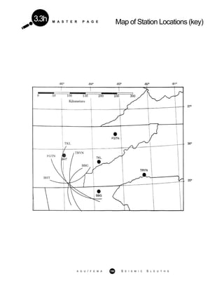 M A S T E R P A G E Map of Station Locations (key)3.3h
A G U / F E M A 190 S E I S M I C S L E U T H S
 