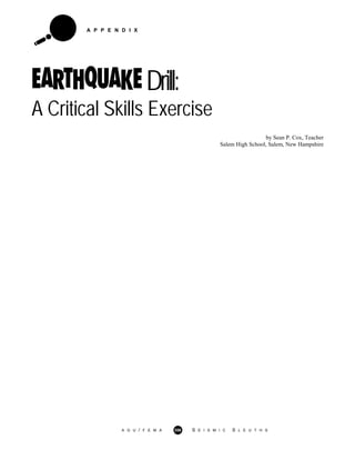 A P P E N D I X
Drill:
A Critical Skills Exercise
by Sean P. Cox, Teacher
Salem High School, Salem, New Hampshire
A G U / F E M A 356 S E I S M I C S L E U T H S
 