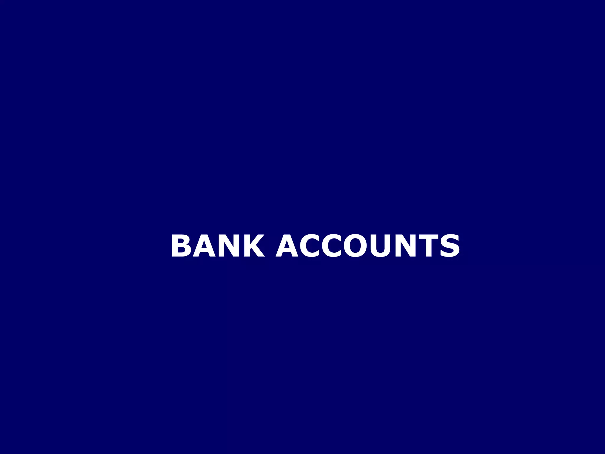 BANK ACCOUNTS
 
