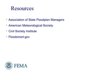 Resources
24
 Association of State Floodplan Managers
 American Meteorological Society
 Civil Society Institute
 Floodsmart.gov
 