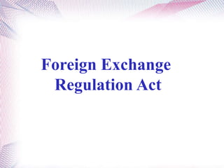 Foreign Exchange 
Regulation Act 
 