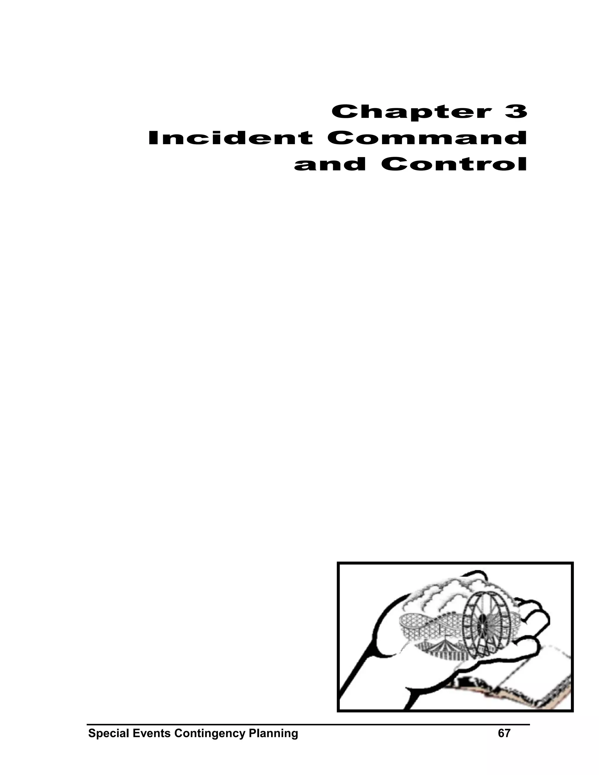 Chapter 3
         Incident Command
                and Control




Special Events Contingency Planning   67
 