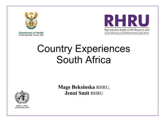 Country Experiences South Africa Mags Beksinska  RHRU, Jenni Smit  RHRU 