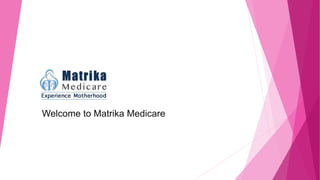 Welcome to Matrika Medicare
 