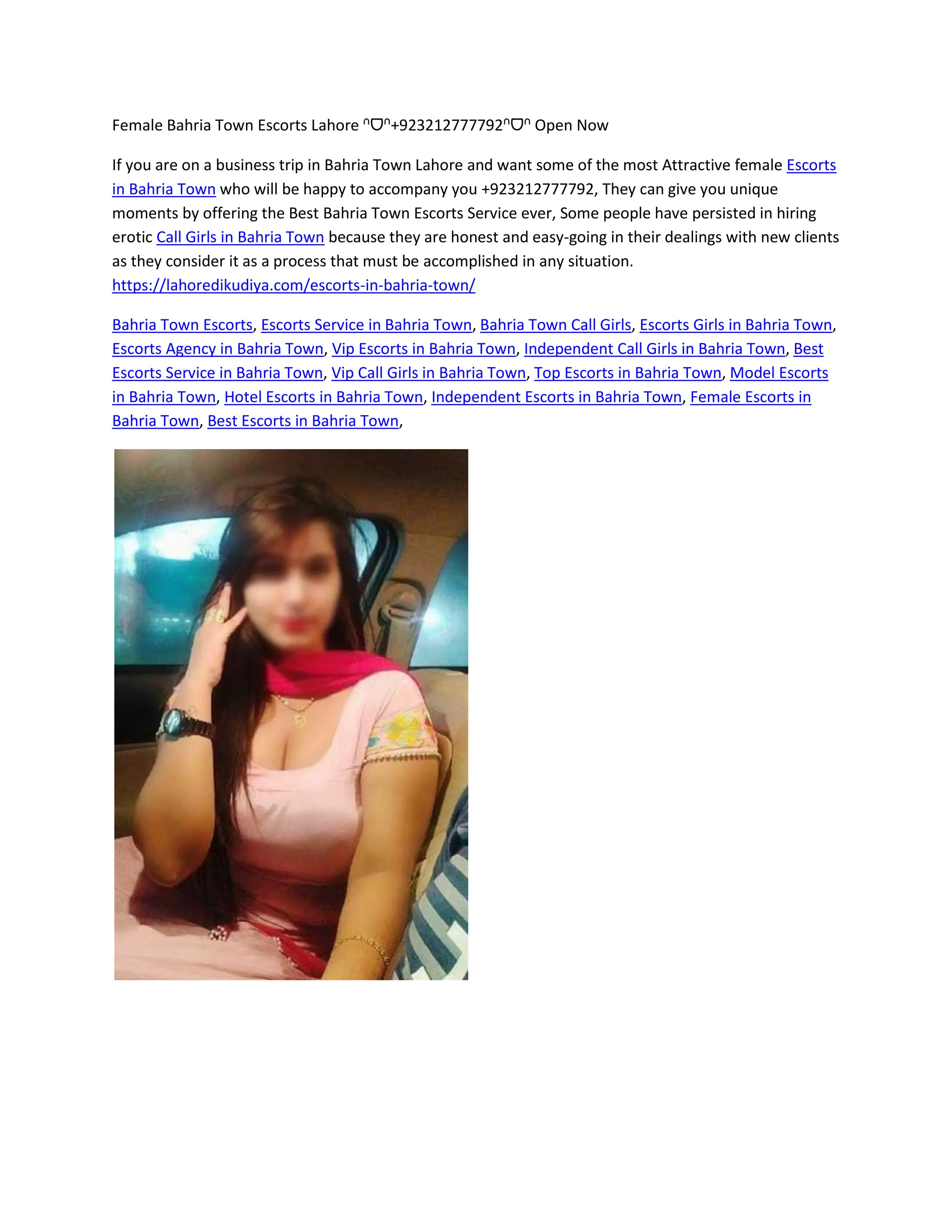 Female Bahria Town Escorts Lahore ᐢᗜᐢ+923212777792ᐢᗜᐢ Open Now
If you are on a business trip in Bahria Town Lahore and want some of the most Attractive female Escorts
in Bahria Town who will be happy to accompany you +923212777792, They can give you unique
moments by offering the Best Bahria Town Escorts Service ever, Some people have persisted in hiring
erotic Call Girls in Bahria Town because they are honest and easy-going in their dealings with new clients
as they consider it as a process that must be accomplished in any situation.
https://lahoredikudiya.com/escorts-in-bahria-town/
Bahria Town Escorts, Escorts Service in Bahria Town, Bahria Town Call Girls, Escorts Girls in Bahria Town,
Escorts Agency in Bahria Town, Vip Escorts in Bahria Town, Independent Call Girls in Bahria Town, Best
Escorts Service in Bahria Town, Vip Call Girls in Bahria Town, Top Escorts in Bahria Town, Model Escorts
in Bahria Town, Hotel Escorts in Bahria Town, Independent Escorts in Bahria Town, Female Escorts in
Bahria Town, Best Escorts in Bahria Town,
 