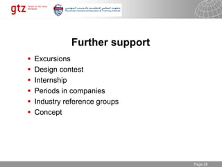 30.01.2015 Seite 28Page 28
Further support
 Excursions
 Design contest
 Internship
 Periods in companies
 Industry reference groups
 Concept
 