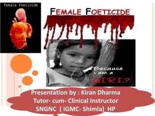 Presentation by : Kiran Dharma
Tutor- cum- Clinical Instructor
SNGNC ( IGMC- Shimla) HP
 