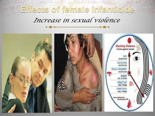 Effects of female infanticide
   Increase in sexual violence
 