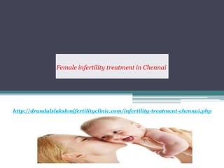 http://drandalslakshmifertilityclinic.com/infertility-treatment-chennai.php
Female infertility treatment in Chennai
 