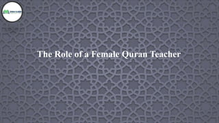 The Role of a Female Quran Teacher
 