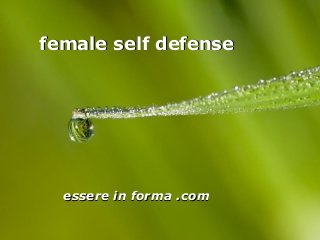 Page 1
female self defensefemale self defense
essere in forma .comessere in forma .com
 