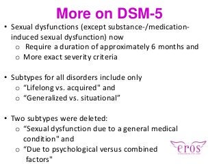 • Sexual dysfunctions (except substance-/medication-
induced sexual dysfunction) now
o Require a duration of approximately...
