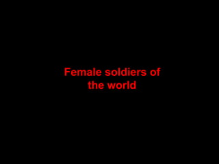 Female soldiers of the world 