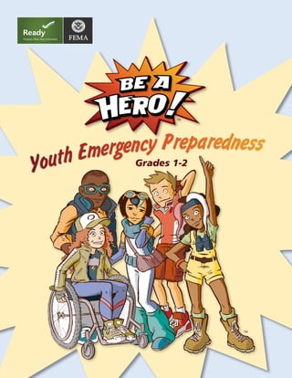 http://www.ready.gov/kids 1 
Youth Emergency Preparedness 
Grades 1-2 
TM 
 