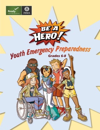 http://www.ready.gov/kids 1 
Youth Emergency Preparedness 
Grades 6-8 
TM 
 