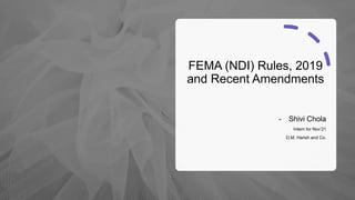 FEMA (NDI) Rules, 2019
and Recent Amendments
- Shivi Chola
Intern for Nov’21
D.M. Harish and Co.
 