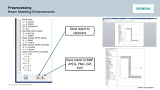 Unrestricted © Siemens AG 2016
Siemens PLM Software
Preprocessing
Beam Modeling Enhancements
Send report to
clipboard
Save report to BMP,
JPEG, PNG, GIF,
TIFF
 