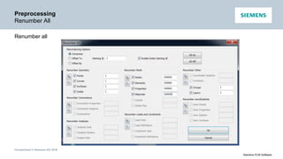 Unrestricted © Siemens AG 2016
Siemens PLM Software
Preprocessing
Renumber All
Renumber all
 