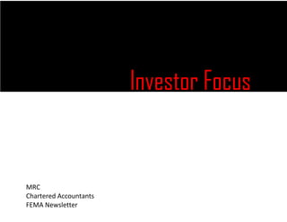 Investor Focus


MRC
Chartered Accountants
FEMA Newsletter
 